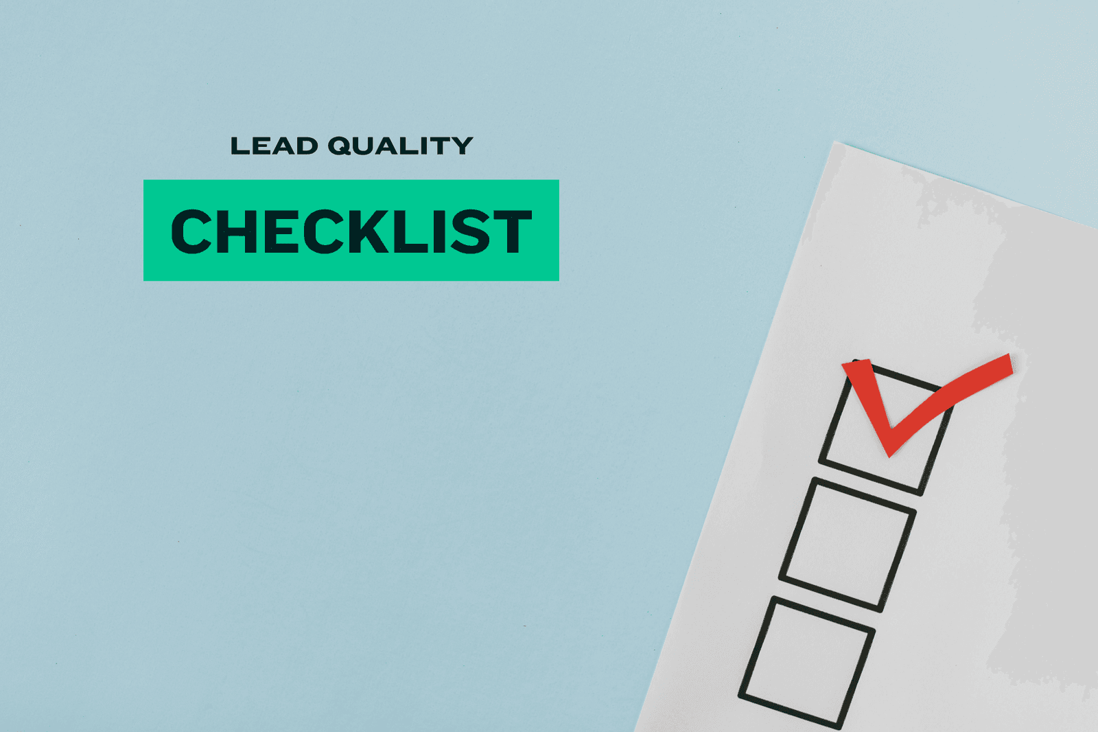 Lead Quality Checklist: How Do Your Leads Stack Up?